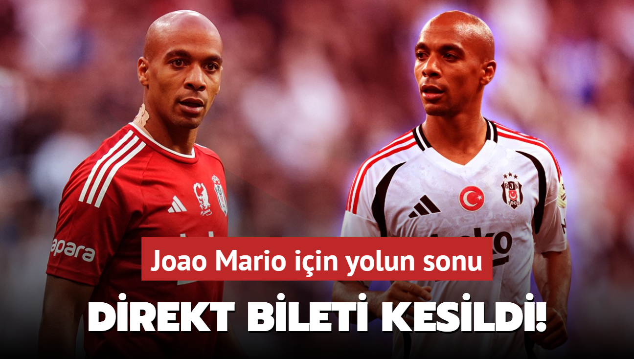 Direkt bileti kesildi! Joao Mario iin yolun sonu