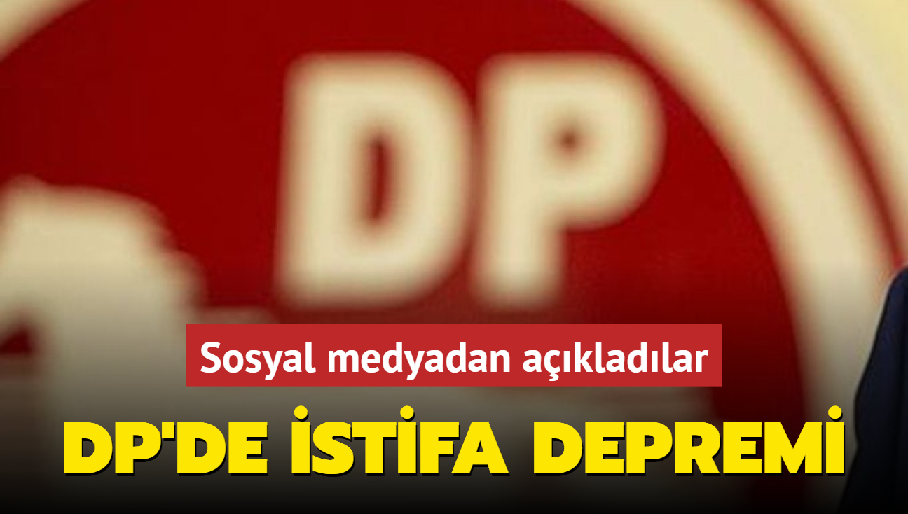 Demokrat Parti'de istifa depremi! Sosyal medyadan akladlar