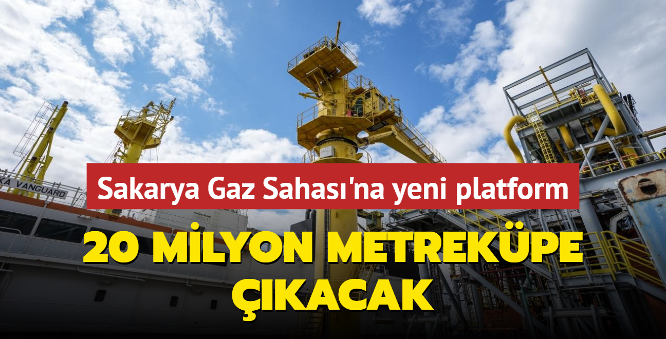 Sakarya Gaz Sahas'na yeni retim platformu: 20 milyon metrekpe kacak