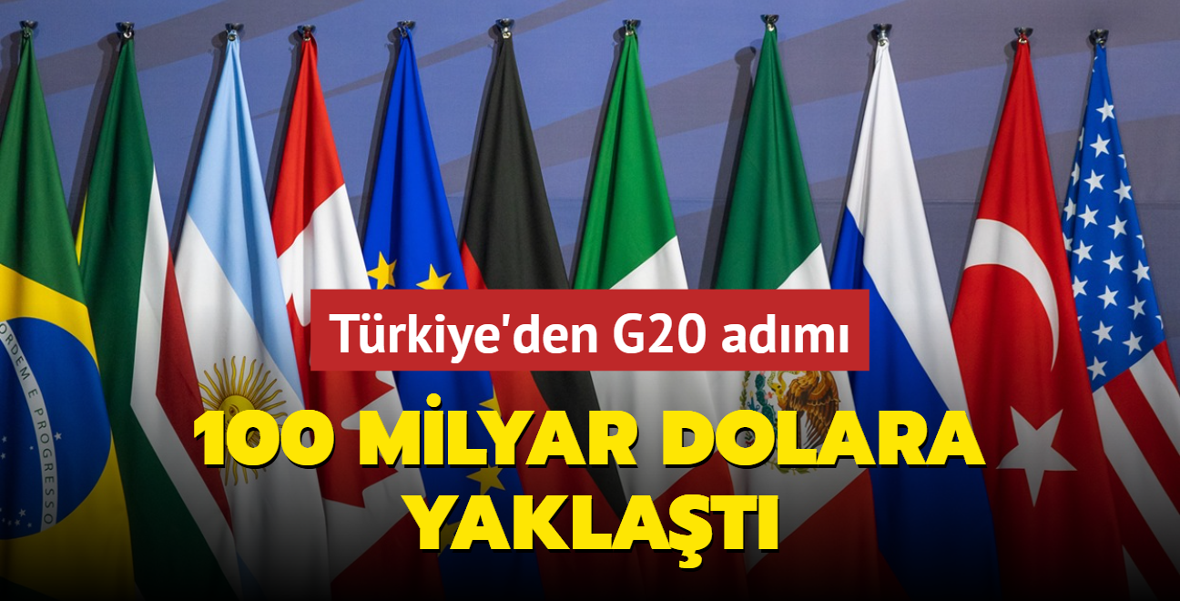 Trkiye'den G20 adm... 100 milyar dolara yaklat