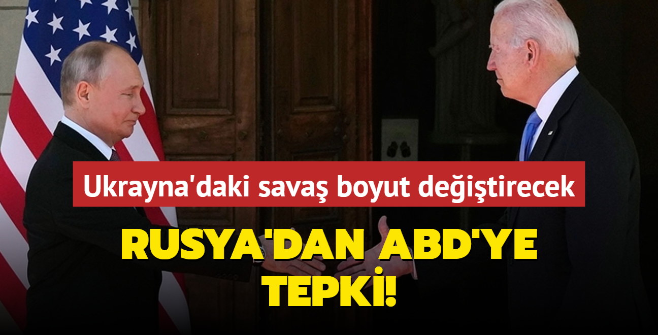 Ukrayna'daki sava boyut deitirecek... Rusya'dan ABD'ye sert tepki!