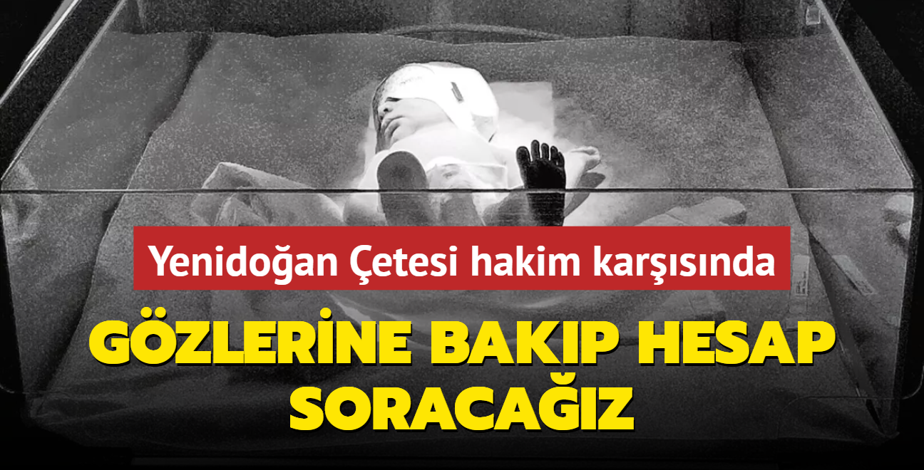 Yenidoan etesi ilk kez hakim karsnda... Gzlerine bakp hesap soracaz