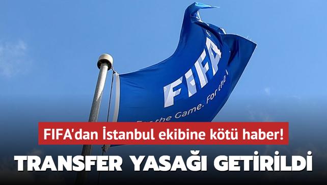 FIFA'dan stanbul ekibine kt haber! Transfer yasa getirildi