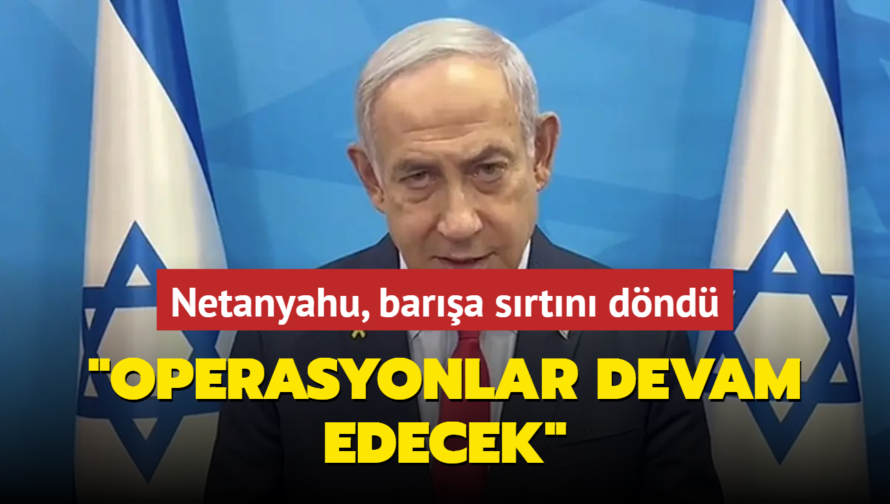 Netanyahu, bara srtn dnd: Sistematik operasyonlarmz devam edecek