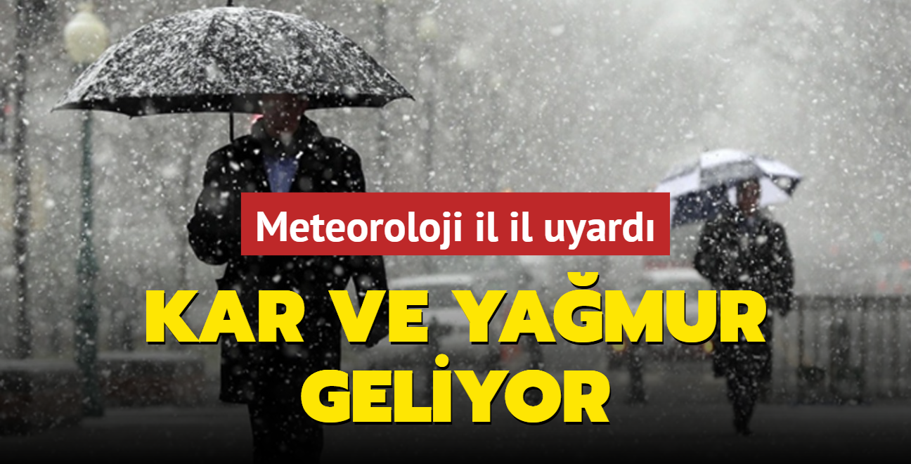 Meteoroloji il il uyard: Kar ve yamur geliyor