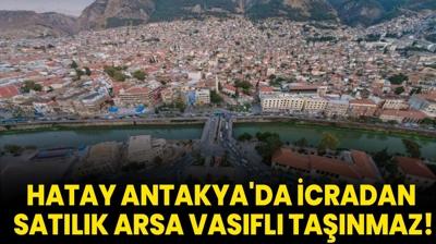 Hatay Antakya'da icradan satlk arsa vasfl tanmaz!