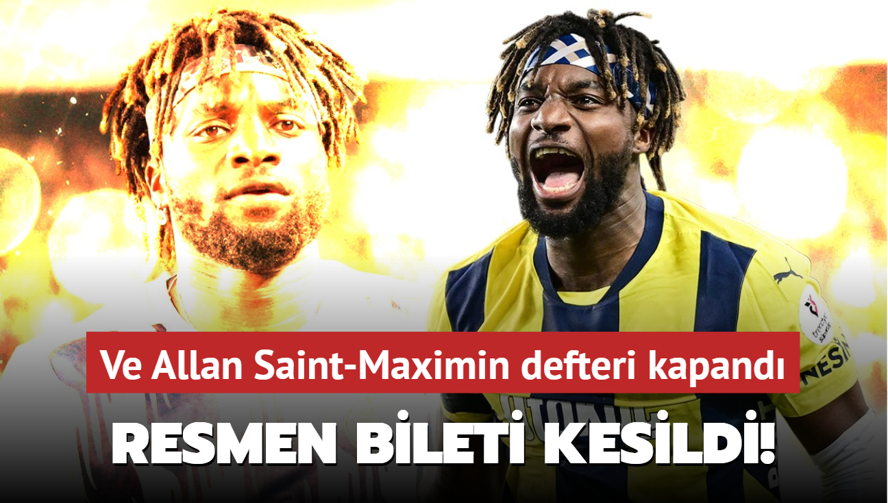 Ve Allan Saint-Maximin defteri kapand! Resmen bileti kesildi...