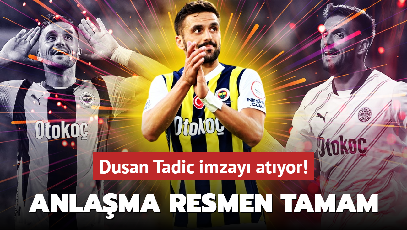 Ve beklenen son! Dusan Tadic imzay atyor: Anlama resmen tamam