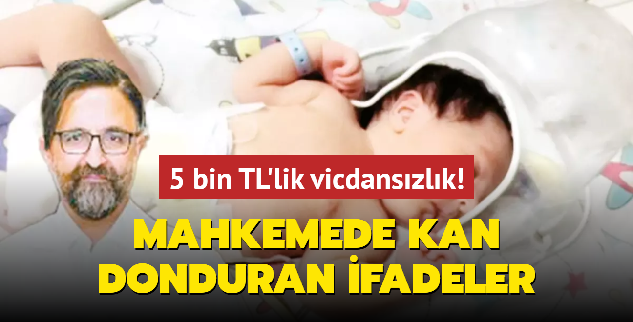 5 bin TL'lik vicdanszlk! Mahkemede kan donduran ifadeler