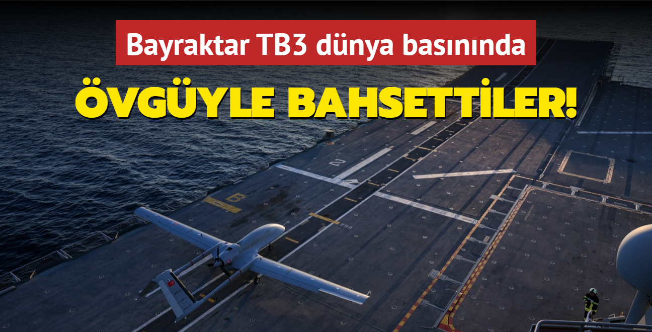 Bayraktar TB3'n baars dnya basnnda... vgyle bahsettiler!