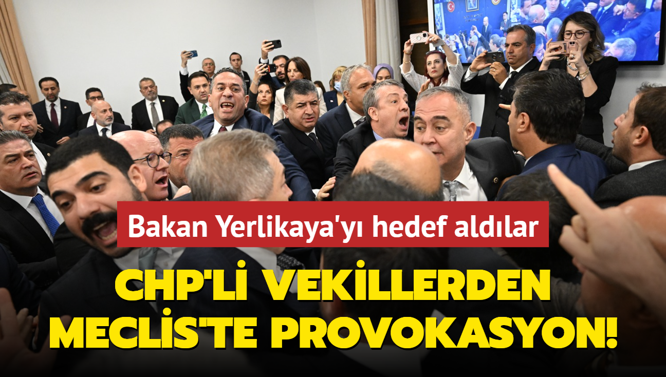 CHP'li vekillerden Meclis'te provokasyon! Bakan Yerlikaya'nn toplantya girmesini engellemeye kalktlar