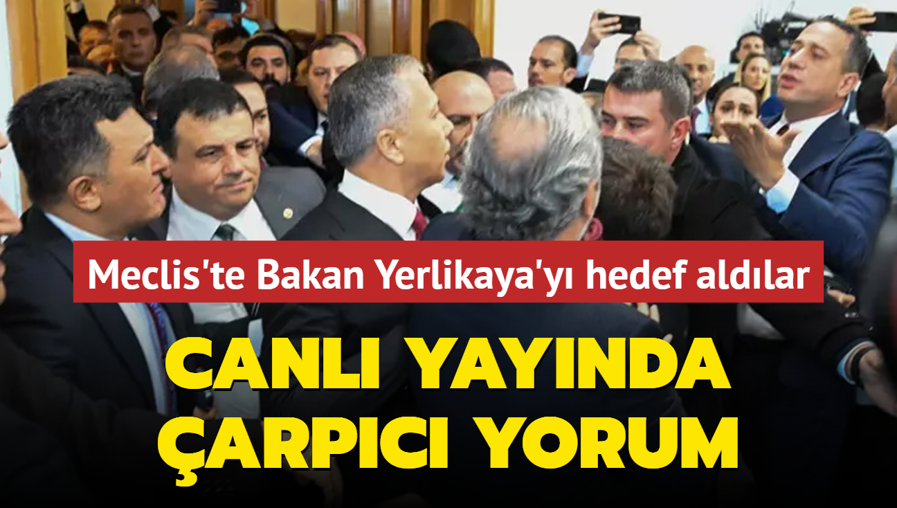 Meclis'te Bakan Yerlikaya'y hedef aldlar: Canl yaynda 'provokasyon' iin arpc yorum