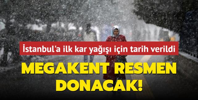 Megakent resmen donacak! stanbul'a ilk kar ya iin tarih verildi