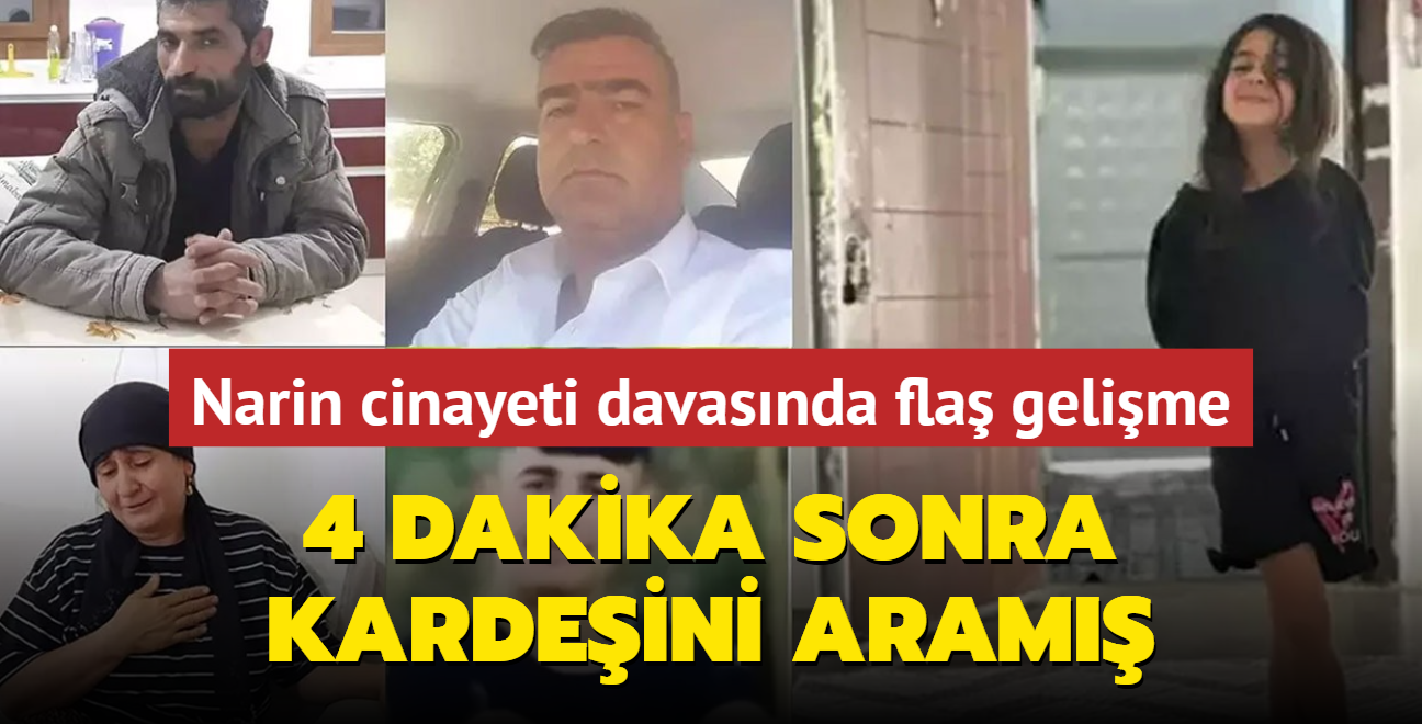 Narin cinayeti davasnda fla gelime... 4 dakika sonra kardeini aram