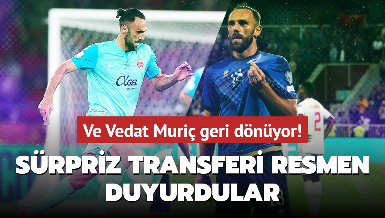 Ve Vedat Muri geri dnyor! Srpriz transferi resmen duyurdular