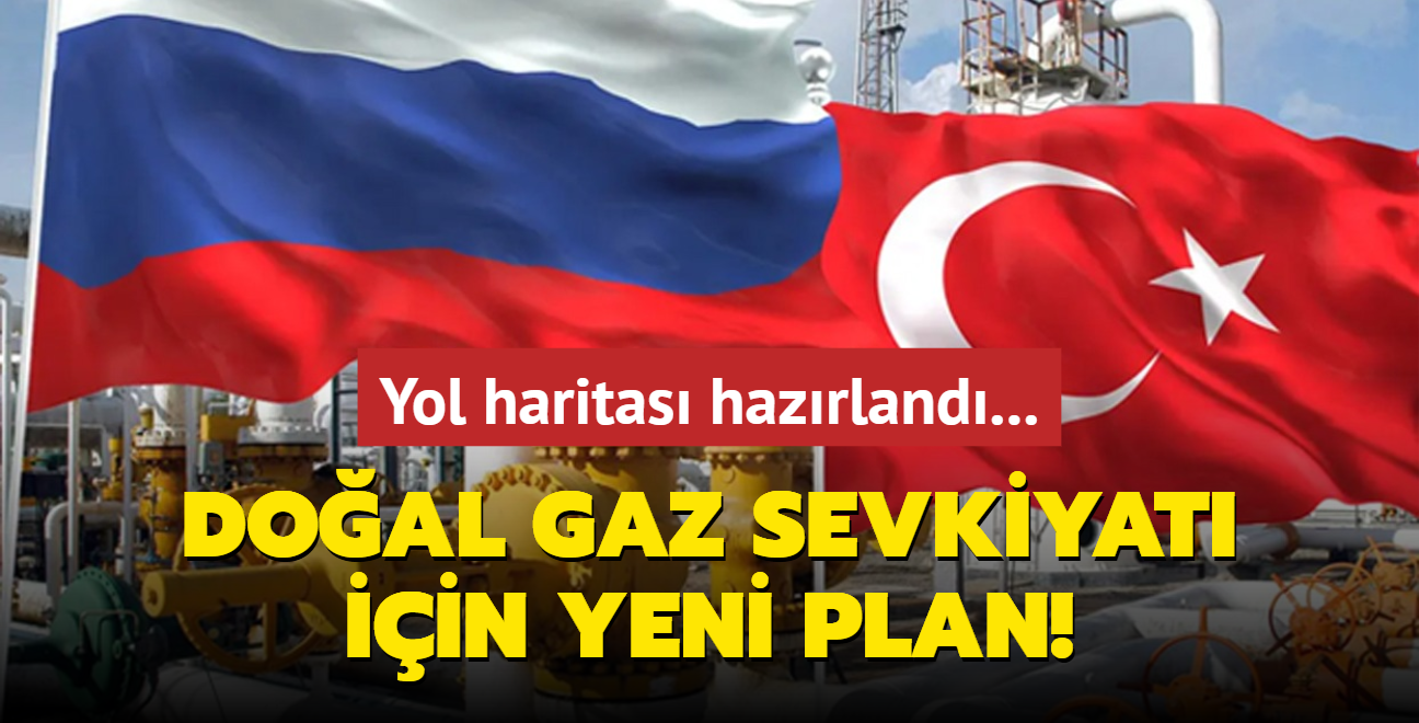 Yol haritas hazrland... Doal gaz sevkiyat iin yeni plan!