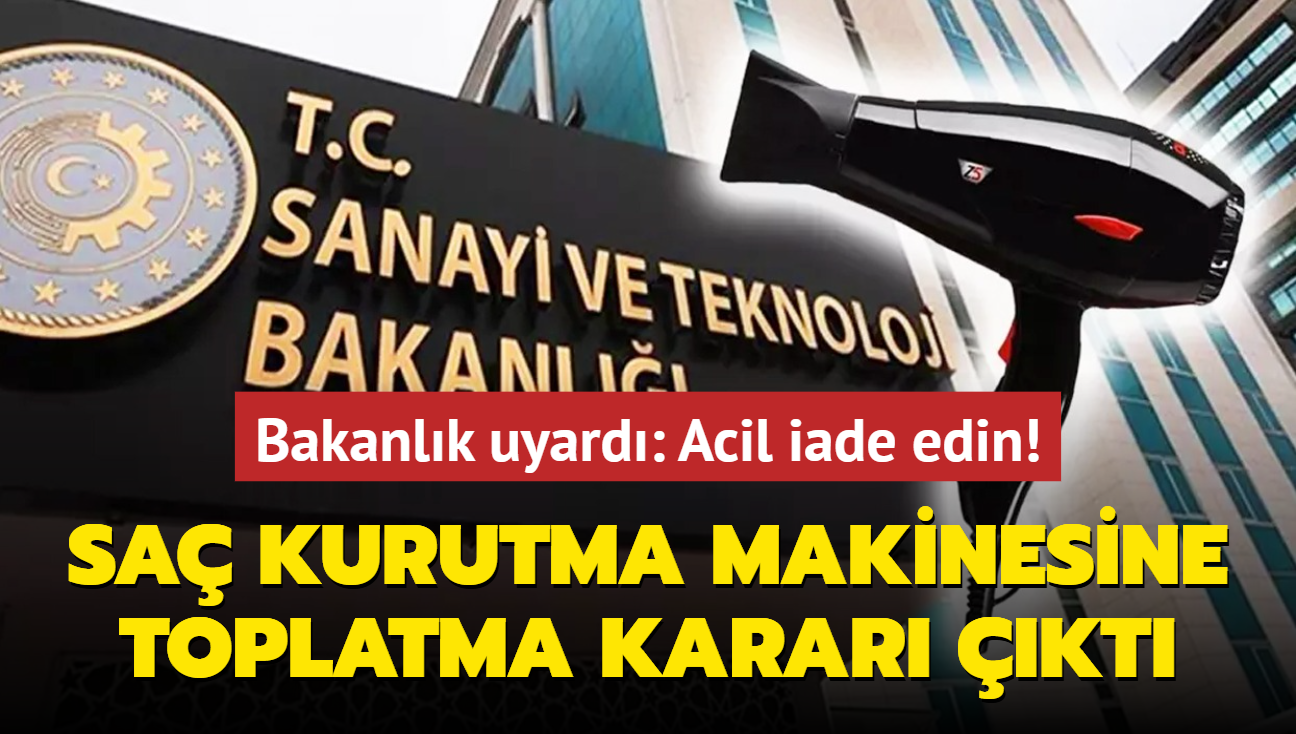 Bakanlk uyard: Sa kurutma makinesini acil iade edin! Can ve mal gvenliini tehdit ediyor