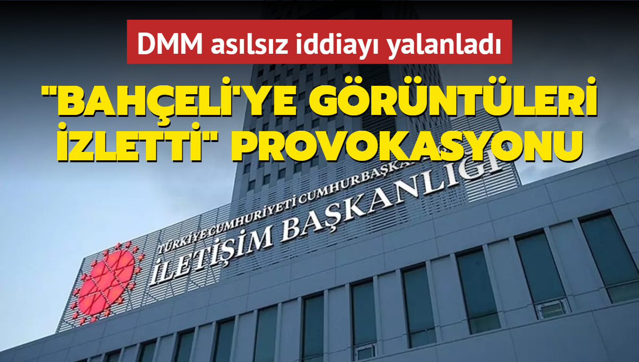 DMM "Cumhurbakan Erdoan, Baheli'ye MHP'li vekillerle ilgili grntler izletti" iddiasn yalanlad 