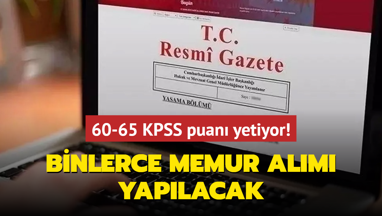 Resmen akland: Binlerce memur alm yaplacak! 60-65 KPSS puan yetiyor