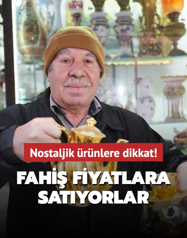 Fahi fiyatla satlan nostaljik rnlere dikkat!