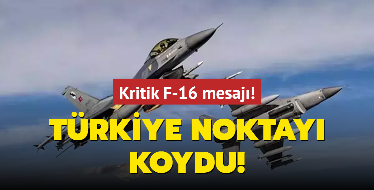 Kritik F-16 mesaj! Trkiye noktay koydu!