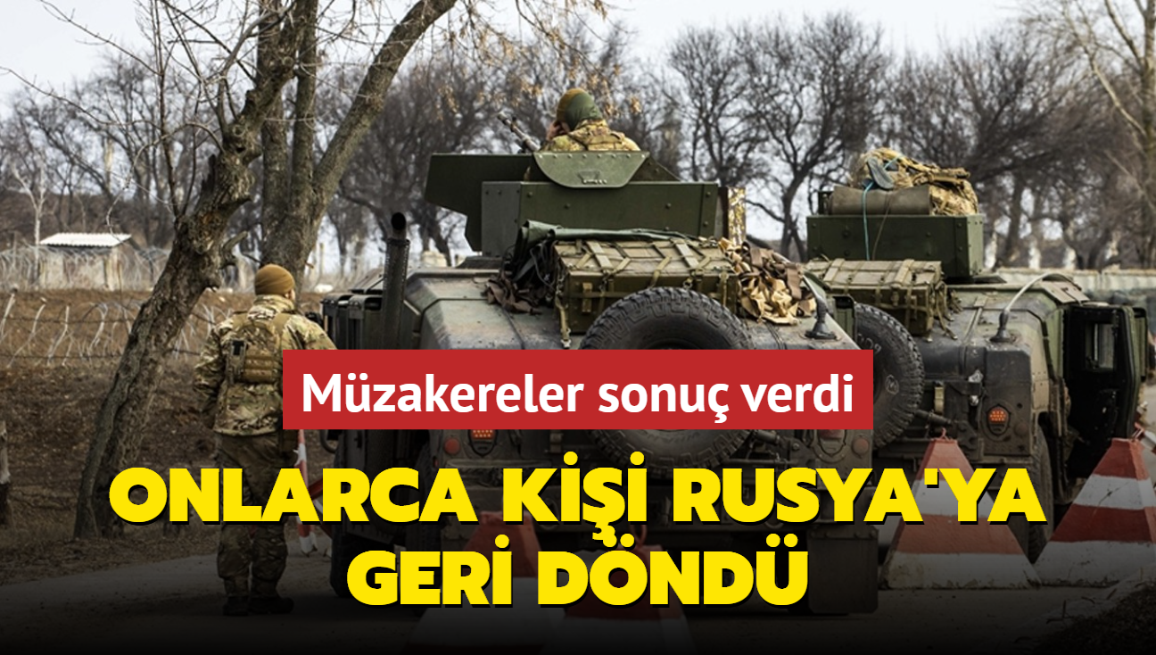 Mzakereler sonu verdi: Onlarca kii Rusya'ya geri dnd