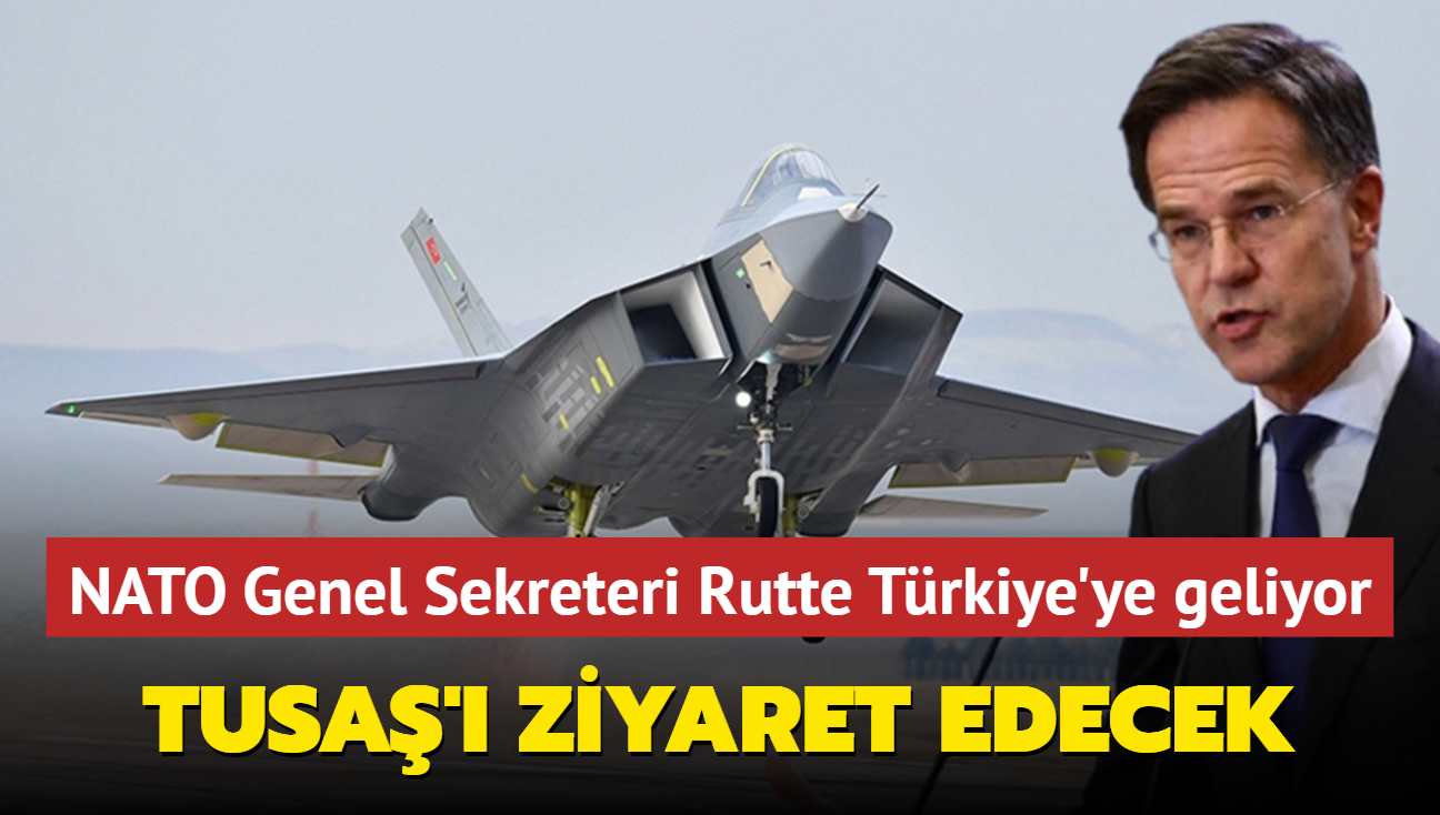 NATO Genel Sekreteri Rutte Trkiye'ye geliyor: TUSA' ziyaret edecek