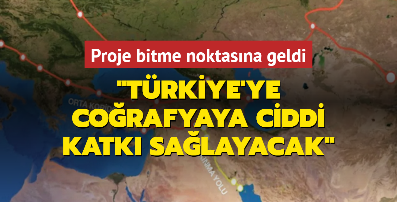 Proje bitme noktasna geldi: Trkiye'ye corafyaya ciddi katk salayacak