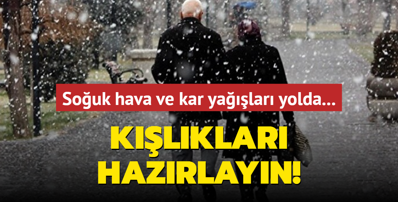 Souk hava ve kar yalar yolda... Klklar hazrlayn!