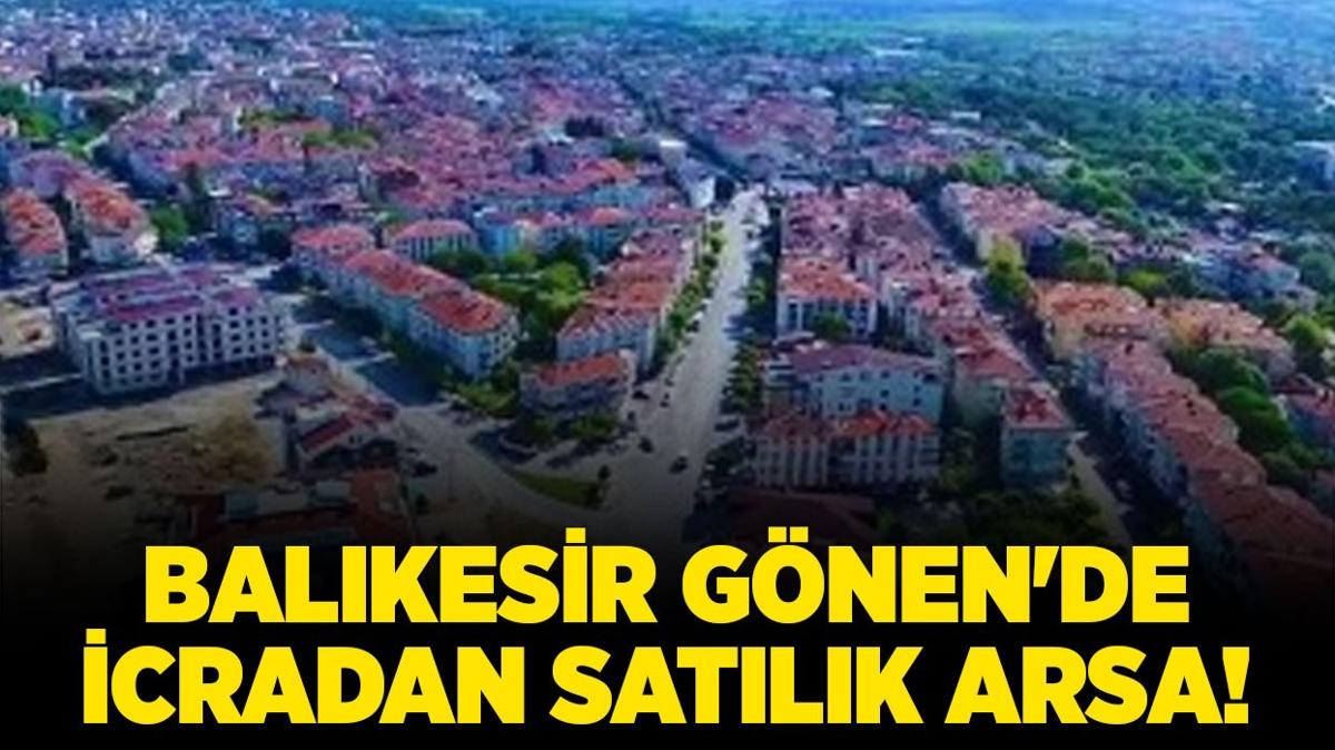 Balkesir Gnen'de icradan satlk arsa!