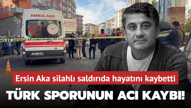 Trk sporunun ac kayb! Ersin Aka silahl saldrda hayatn kaybetti