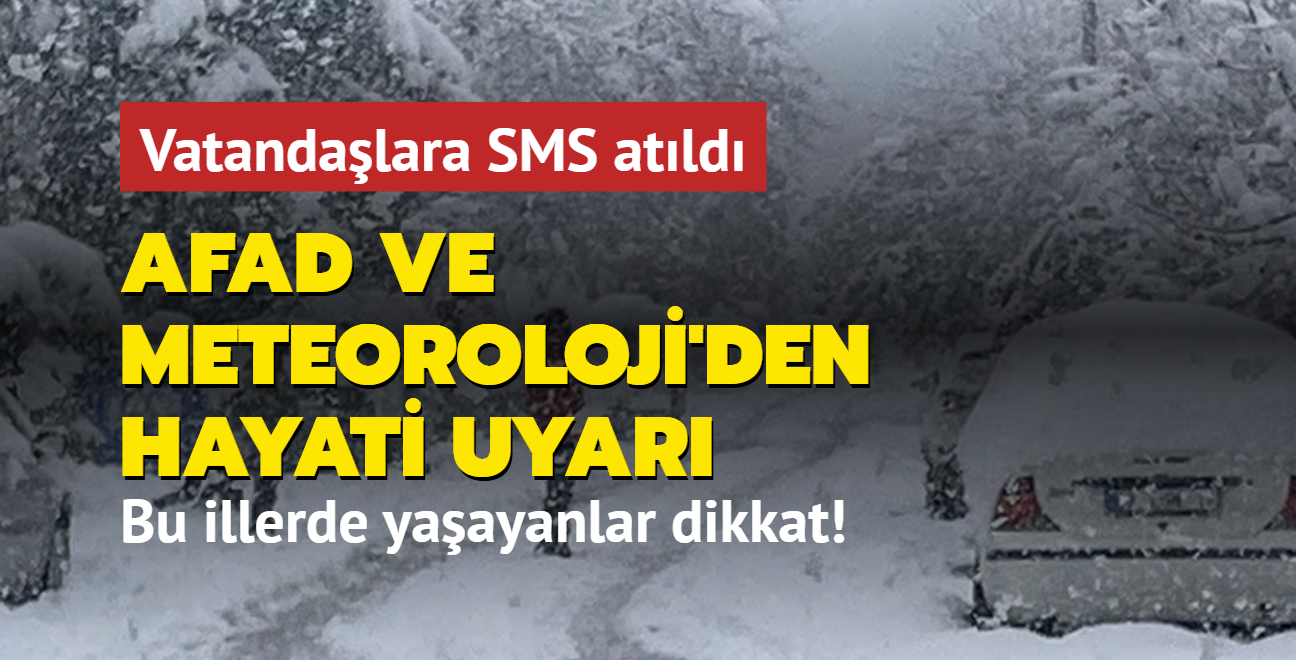 AFAD ve Meteoroloji'den hayati uyar... Vatandalara SMS atld, bu illerde yaayanlar dikkat