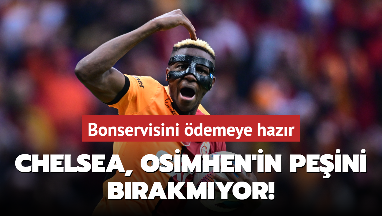 Chelsea, Victor Osimhen'in peini brakmyor! Bonservisini demeye hazr