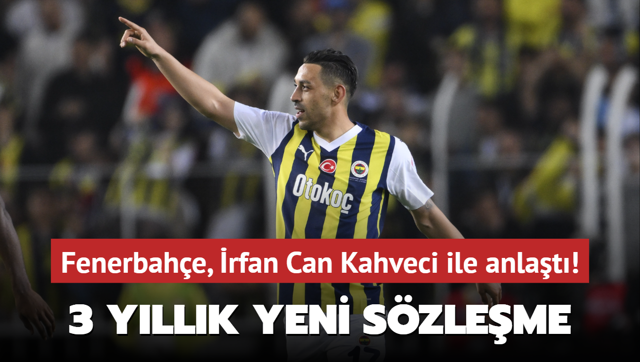 Fenerbahe, rfan Can Kahveci ile anlat! 3 yllk yeni szleme