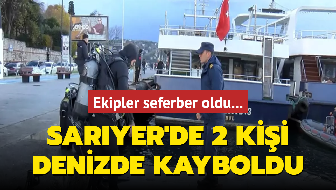 Saryer'de 2 kii denizde kayboldu: Arama almalar sryor