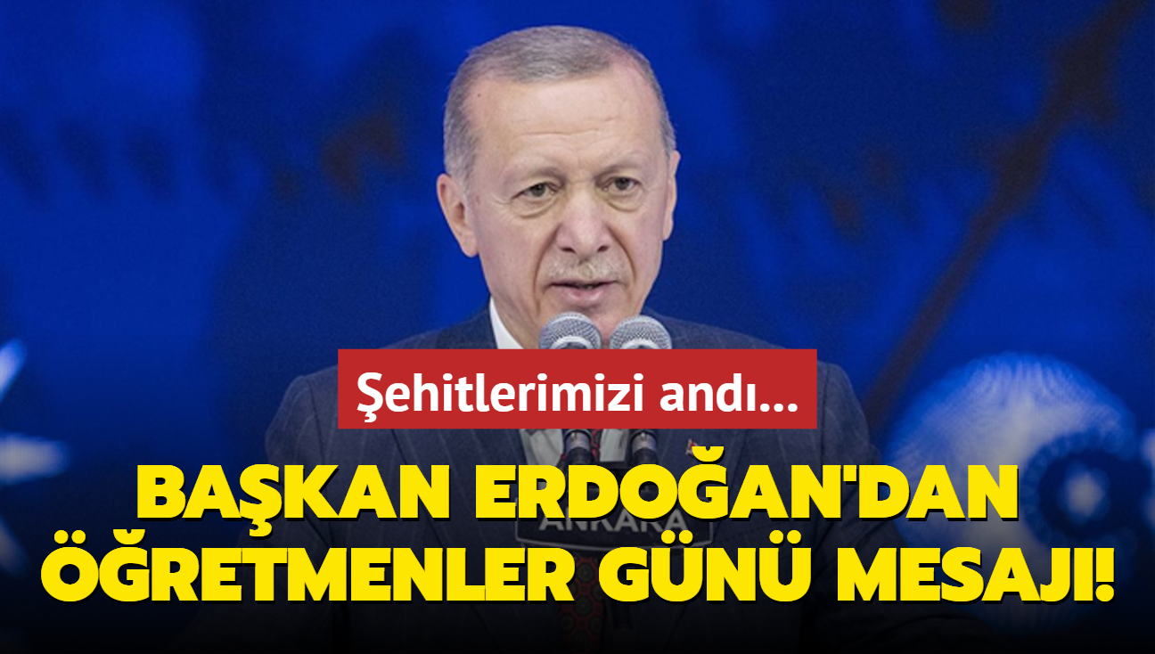 ehit ailelerini unutmad... Bakan Erdoan'dan retmenler Gn mesaj!