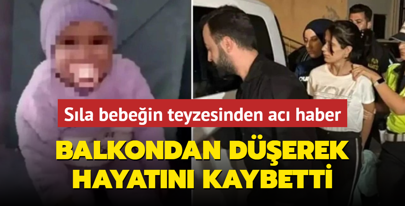 Sla bebein teyzesinden ac haber! Evinin balkonundan derek hayatn kaybetti