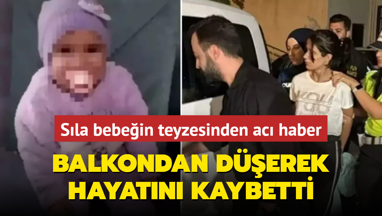 Sla bebein teyzesinden ac haber! Evinin balkonundan derek hayatn kaybetti