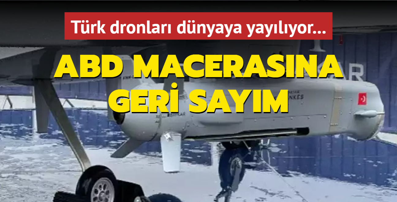 Trk dronlar dnyaya yaylyor... ABD macerasna geri saym