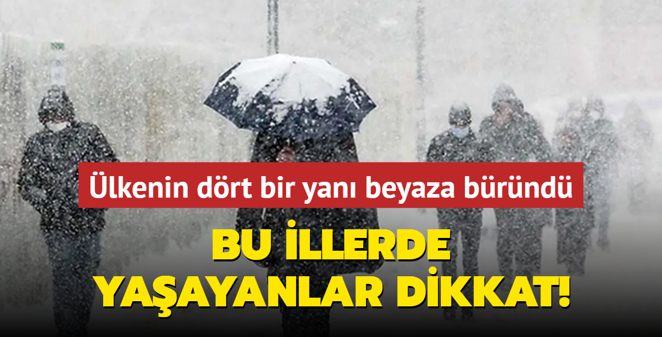 Trkiye'nin drt bir yan beyaza brnd... Bu illerde yaayanlar dikkat! Meteoroloji uyard