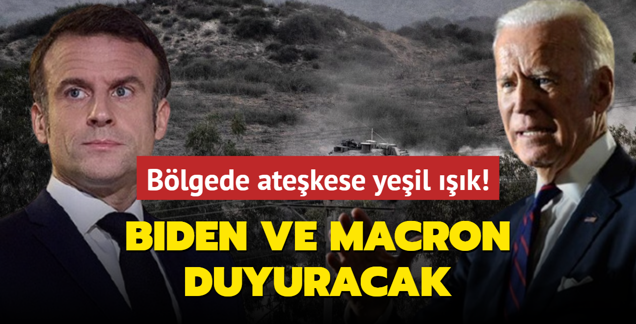 Ate�kes i�in ye�il ���k! Biden ve Macron 36 saat i�inde duyuracak