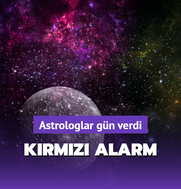 G�ky�z�nde k�rm�z� alarm! Astrologlar g�n verdi: Bu tarihlerde nikah k�ymay�n, ev almay�n...