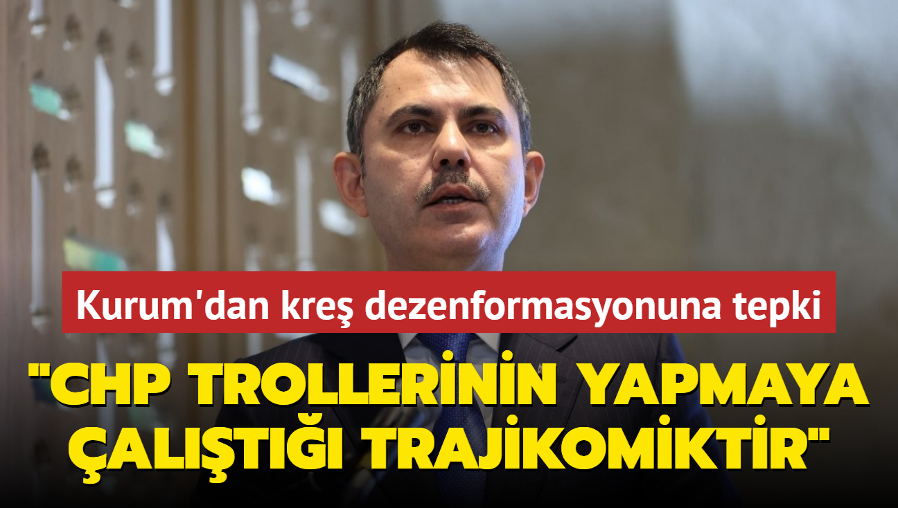 Kurum'dan CHP'nin kre dezenformasyonuna tepki: Trollerin yapmaya alt trajikomiktir