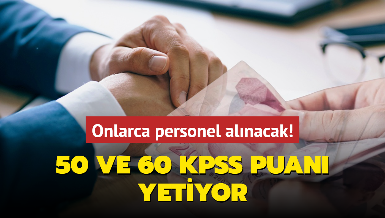 Resmen akland: 50 ve 60 KPSS puan yetiyor! Onlarca personel alm yaplacak