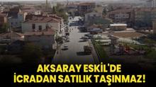 Aksaray Eskil'de icradan satlk tanmaz!