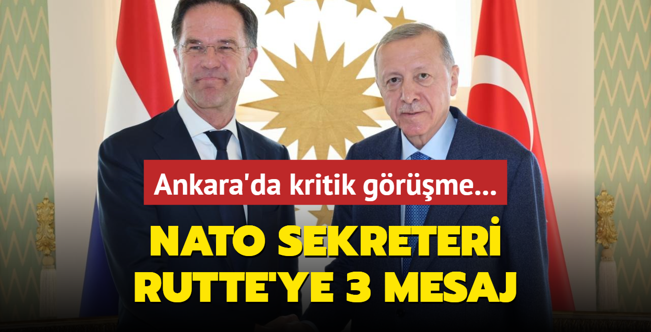 Ankara'da kritik grme... NATO Sekreteri Rutte'ye 3 mesaj