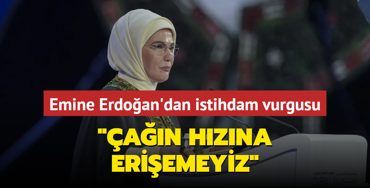 Emine Erdoan'dan kadn istihdam vurgusu... "an hzna eriemeyiz" 