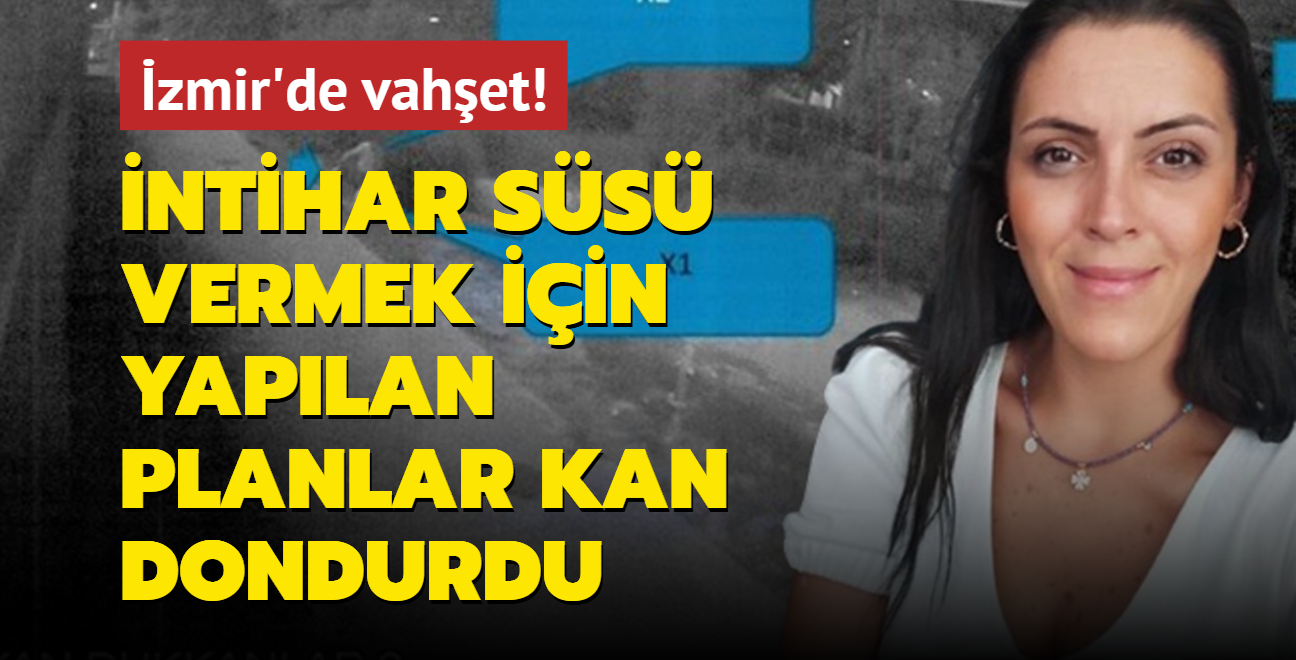 zmir'de vahet! ntihar ss vermek iin yapt planlar kan dondurdu