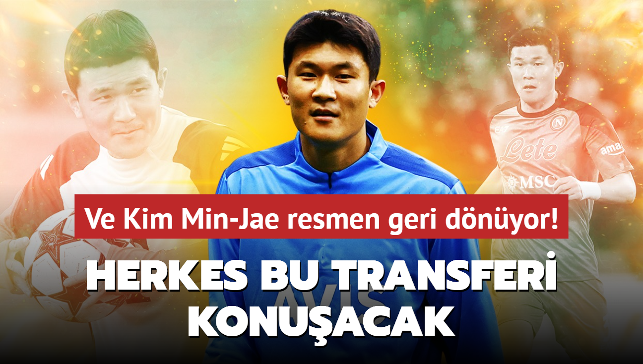 Ve Kim Min-Jae geri dnyor! Anlama resmen tamam: Herkes bu transferi konuacak