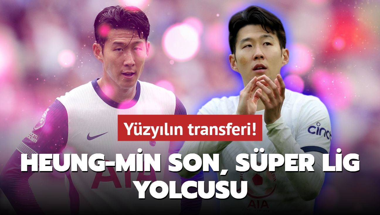 Yzyln transferi! Heung-min Son, Sper Lig yolcusu